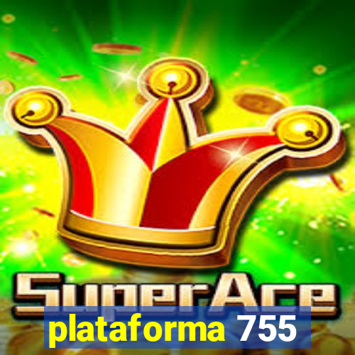 plataforma 755